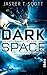 Dark Space (Dark Space, #1)
