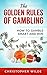 The Golden Rules of Gambling: How to Gamble Smart and Win