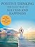 Positive Thinking: The Easy Way to Success and Happiness