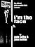 I'm The Face by John Hellier