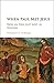 When Paul Met Jesus: How an Idea Got Lost in History