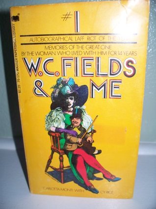 W. C. Fields & Me: Memories of the Great One by the Woman Who Lived With Him for 14 Years (Paperback)