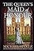 The Queen's Maid of Honour — passion, love, ambition without ... by Michael Stolle