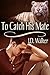 To Catch His Mate (His Mate, #1)
