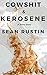 Cowshit & Kerosene by Sean Rustin