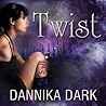 Twist by Dannika Dark