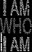 I AM WHO I AM: I AM health, I AM stronger, I AM richer, I AM wealthier, I AM trusting myself,I AM a unique child of God.