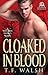 Cloaked in Blood by T.F. Walsh