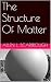The Structure Of Matter