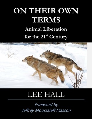 On Their Own Terms: Animal Liberation for the 21st Century (Paperback)