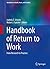 Handbook of Return to Work: From Research to Practice (Handbooks in Health, Work, and Disability 1)