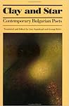 Clay and Star: Contemporary Bulgarian Poets