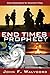 End Times Prophecy: Ancient Wisdom for Uncertain Times