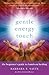 Gentle Energy Touch: The Be...