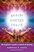 Gentle Energy Touch by Barbara E Savin