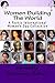 Women Building The World: A...
