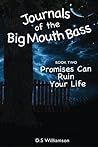 Promises Can Ruin Your Life (Journals of the Big Mouth Bass)