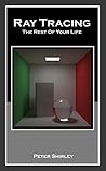 Ray Tracing: The Rest Of Your Life (Ray Tracing Minibooks Book 3) Ray Tracing: The Rest Of Your Life (Ray Tracing Minibooks Book 3)
