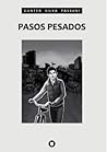 Pasos pesados by Gunter Silva Passuni Pasos pesados by Gunter Silva Passuni