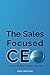 The Sales Focused CEO:: Looking at Business Through a New Lens