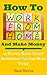 How to Work From Home and M...