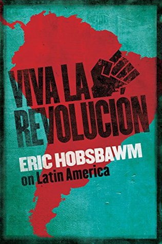 Viva la Revolucion: Hobsbawm on Latin America (Kindle Edition)