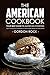 The American Cookbook - Your Best Guide to American Cooking: The #1 American Cookbook for Your Favorite American Food Dishes
