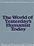 The World of Yesterday's Humanist Today: Proceedings of the Stefan Zweig Symposium