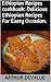 Ethiopian Recipes cookbook:...