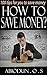 How To Save Money:Money Management, Budgeting, Kindle Short Reads, Self-Help, Books, Business and Money, Personal Finance, Budgeting & Money Management: 100 tips for you to save money