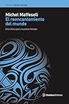 El reencantamiento del mundo - Una ética para nuestro tiempo El reencantamiento del mundo - Una ética para nuestro tiempo