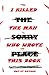 I Killed the Man Who Wrote this Book