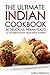 The Ultimate Indian Cookbook - 30 Delicious Indian Feasts: All You Need to Know about Indian Cooking