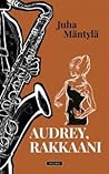 Audrey, rakkaani by Juha Mäntylä