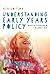 Understanding Early Years Policy