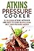 Atkins Pressure Cooker