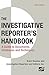 Investigative Reporter's Handbook: A Guide to Documents, Databases, and Techniques