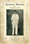 Sydney Barnes: The Greatest Bowler of all Time: Full Story of his Wonderful Career Sydney Barnes: The Greatest Bowler of all Time: Full Story of his Wonderful Career