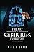The Art of Cyber Risk Oversight: C-Suite Guide To Cyber Risk