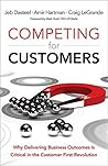 Competing for Customers: Why Delivering Business Outcomes is Critical in the Customer First Revolution