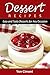 Dessert Recipes: Easy and Tasty Desserts for Any Occasion