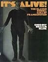 It's Alive! The Classic Cinema Saga of Frankenstein It's Alive! The Classic Cinema Saga of Frankenstein
