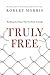 Truly Free: Breaking the Snares That So Easily Entangle