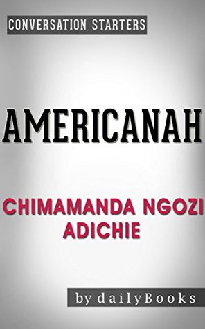 Americanah: A Novel By Chimamanda Ngozi Adichie | Conversation Starters (Kindle Edition)