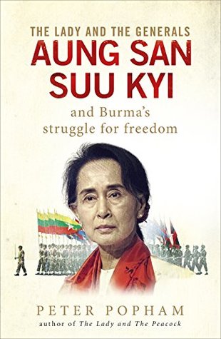 The Lady and the Generals: Aung San Suu Kyi and Burma’s struggle for freedom (Kindle Edition)