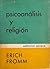 Psicoanálisis y religión by Erich Fromm