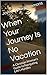 When Your Journey Is No Vacation: A Christian Woman's Guide to Navigating Life's Hurdles