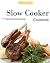 Slow Cooker Cookbook: Slow Cooker Cookbook: 150 Recipes Under 15 Minutes of Preparation. The Paleo Diet Cookbook