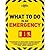 WHAT TO DO IN AN EMERGENCY