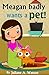 Meagan badly wants a pet! (First Serie Book 1)